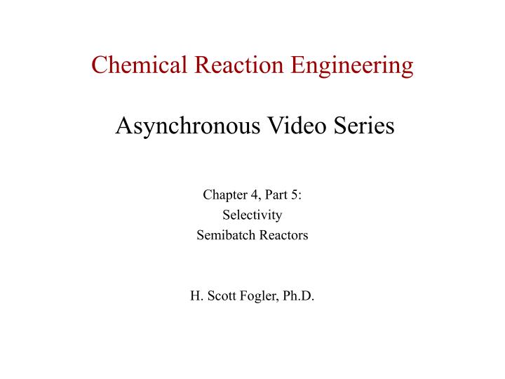 chemical reaction engineering asynchronous video series n.