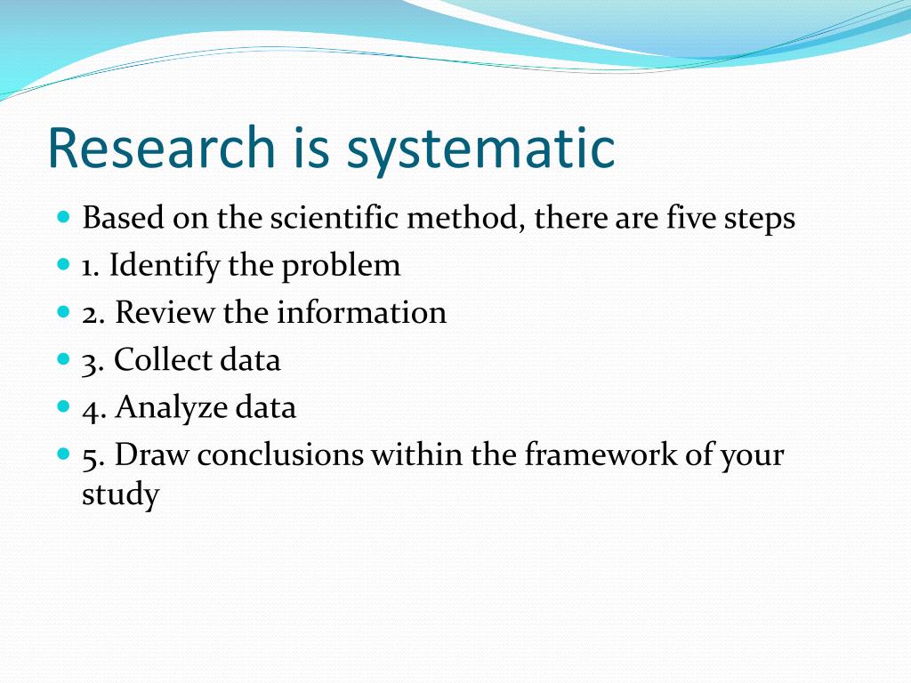 research should be systematic