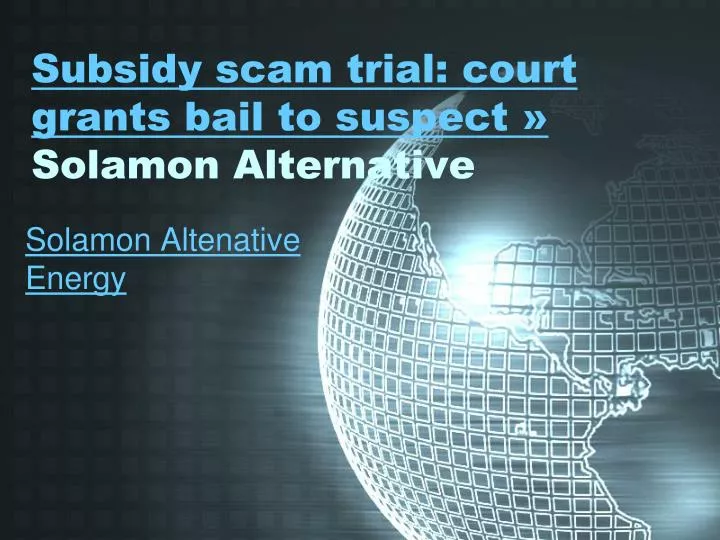 subsidy scam trial court grants bail to suspect solamon alternative n.