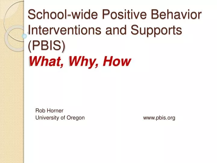 school wide positive behavior interventions and supports pbis what why how n.