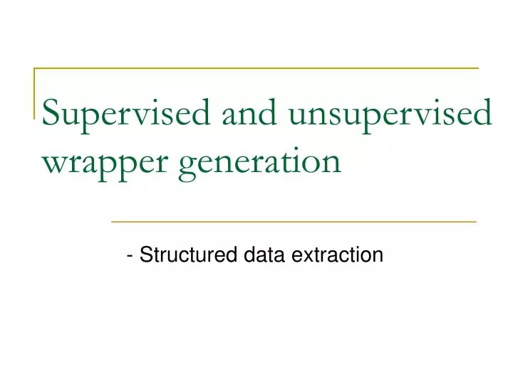 supervised and unsupervised wrapper generation n.