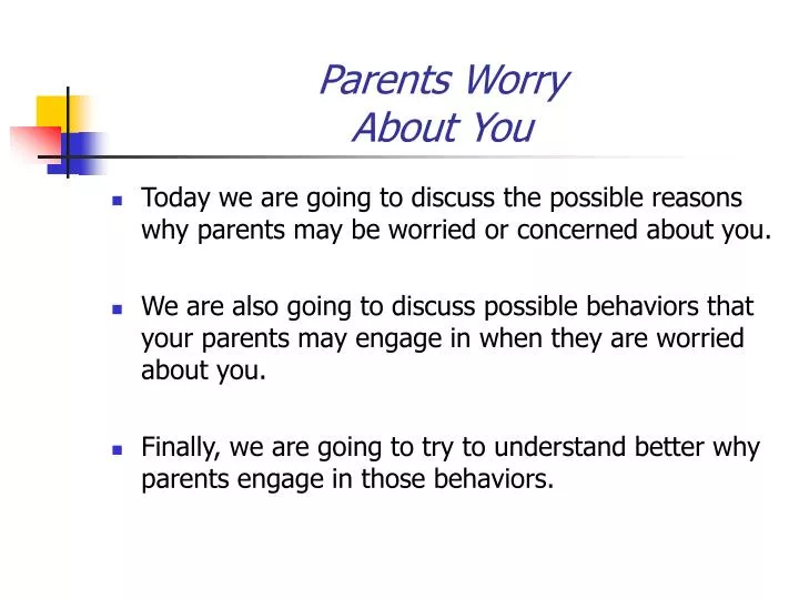 parents worry about you n.