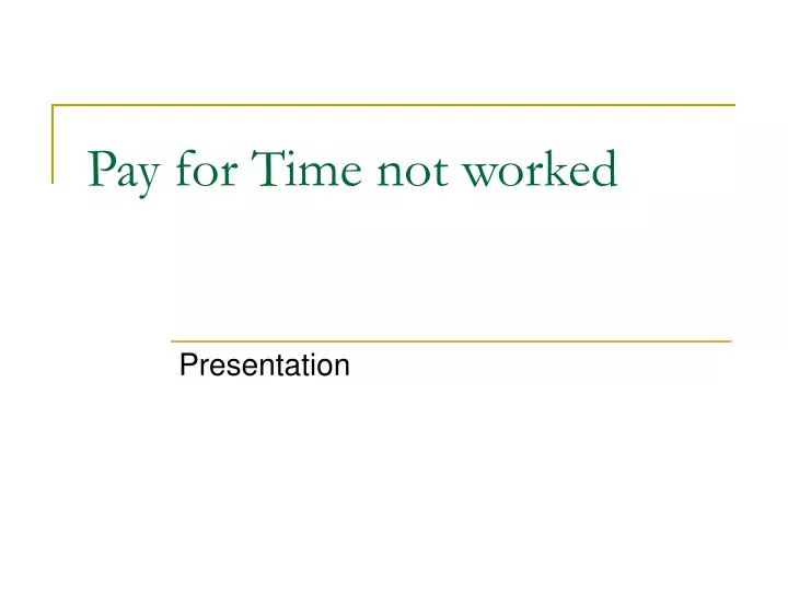 pay for time not worked n.