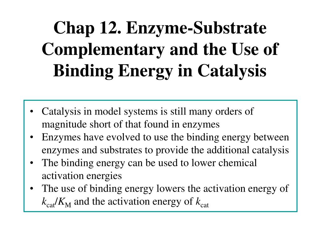 PPT - Chap 12. Enzyme-Substrate Complementary and the Use of Binding Energy  in Catalysis PowerPoint Presentation - ID:792404