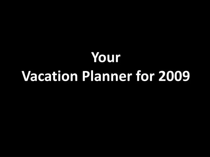 your vacation planner for 2009 n.