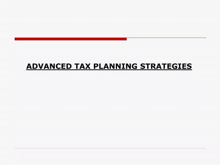 advanced tax planning strategies n.