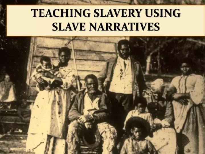 PPT Teaching slavery using slave narratives PowerPoint