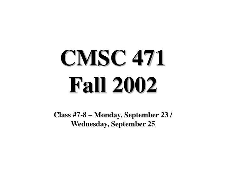 PPT CMSC 471 Fall 2002 PowerPoint Presentation, free download ID801883