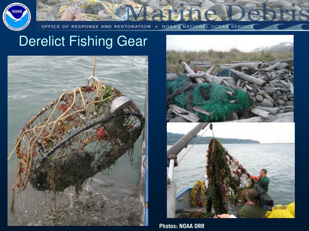 Derelict Fishing Gear  OR&R's Marine Debris Program