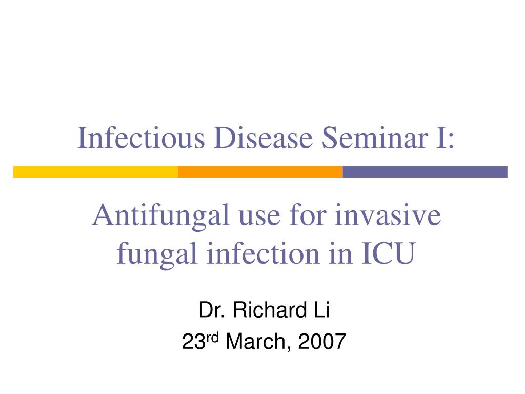 PPT - Infectious Disease Seminar I: Antifungal use for invasive fungal  infection in ICU PowerPoint Presentation - ID:808905