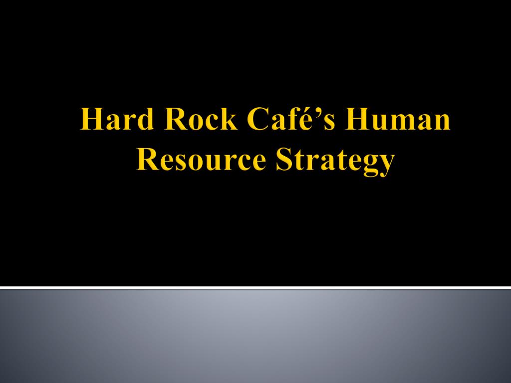 hard rock human resource strategy case study