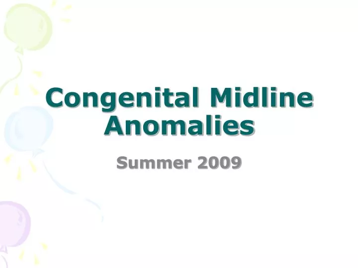congenital midline anomalies n.