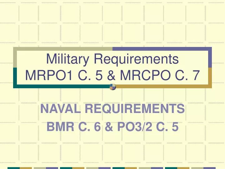 military requirements mrpo1 c 5 mrcpo c 7 n.