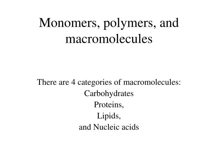 Ppt monomers polymers and macromolecules powerpoint presentation