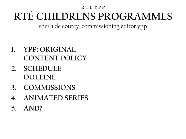 r t y p p rt childrens programmes sheila de courcy commissioning editor ypp n.