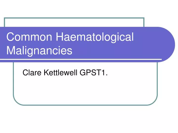 common haematological malignancies n.