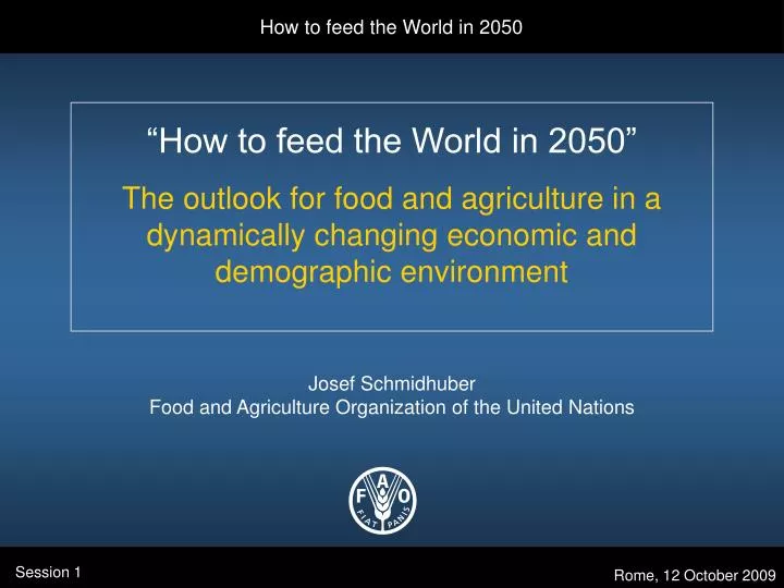 PPT - “How to feed the World in 2050” The outlook for food and