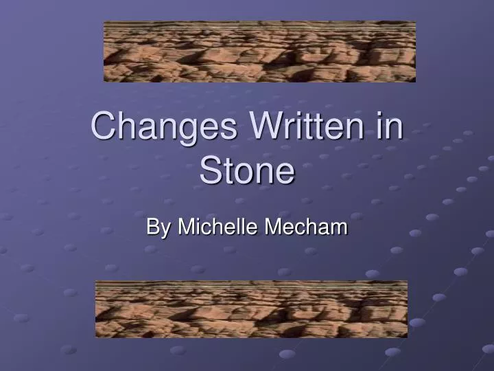changes written in stone n.