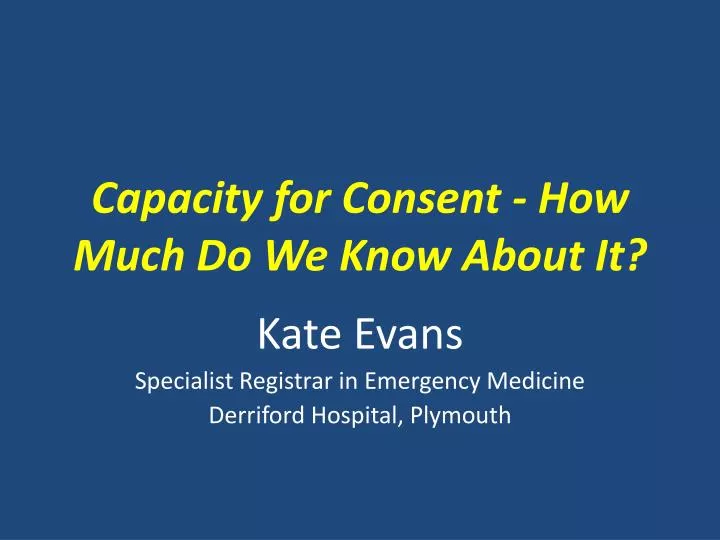 capacity for consent how much do we know about it n.