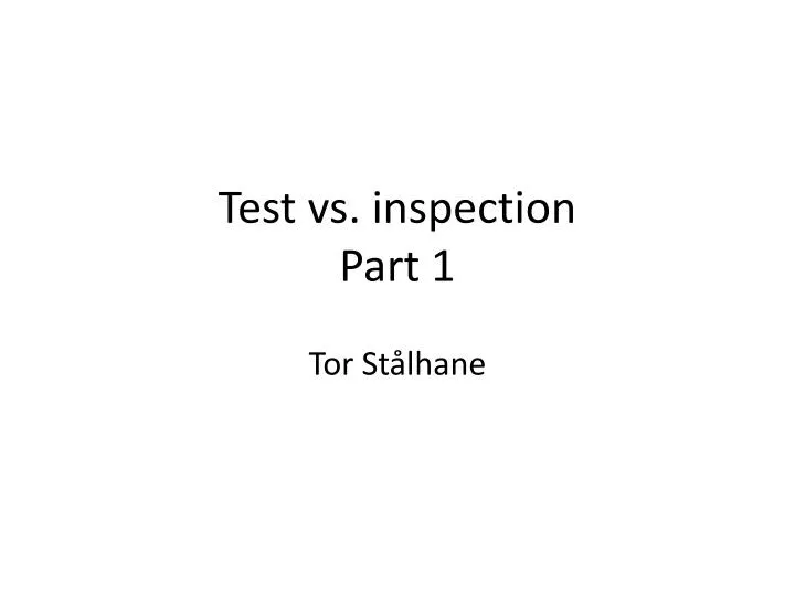 PPT Test vs. inspection Part 1 PowerPoint Presentation, free download
