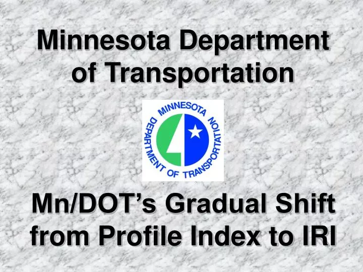 PPT - Minnesota Department of Transportation Mn/DOT’s Gradual Shift ...