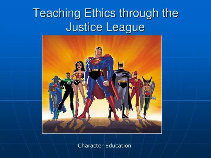 teaching ethics through the justice league n.