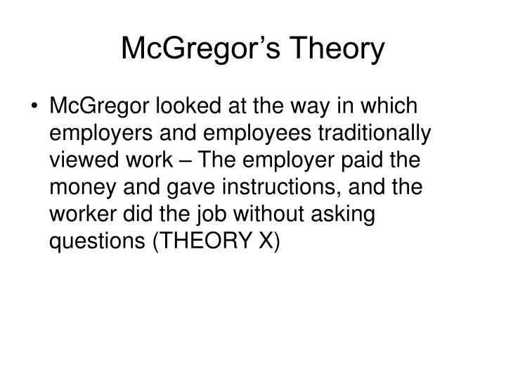 contrast mcgregor s theory x and theory y Compare and contrast the management theories of this brought about a human relations movement which included douglas mcgregor theory x and theory y. contrast mcgregor s theory x and theory y Compare and contrast the management theories of this brought about a human relations movement which included douglas mcgregor theory x and theory y.