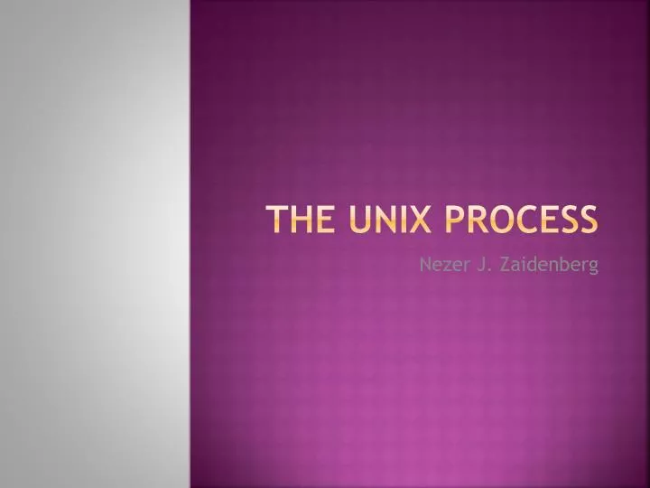 PPT - The UNIX process PowerPoint Presentation, free download - ID:825385