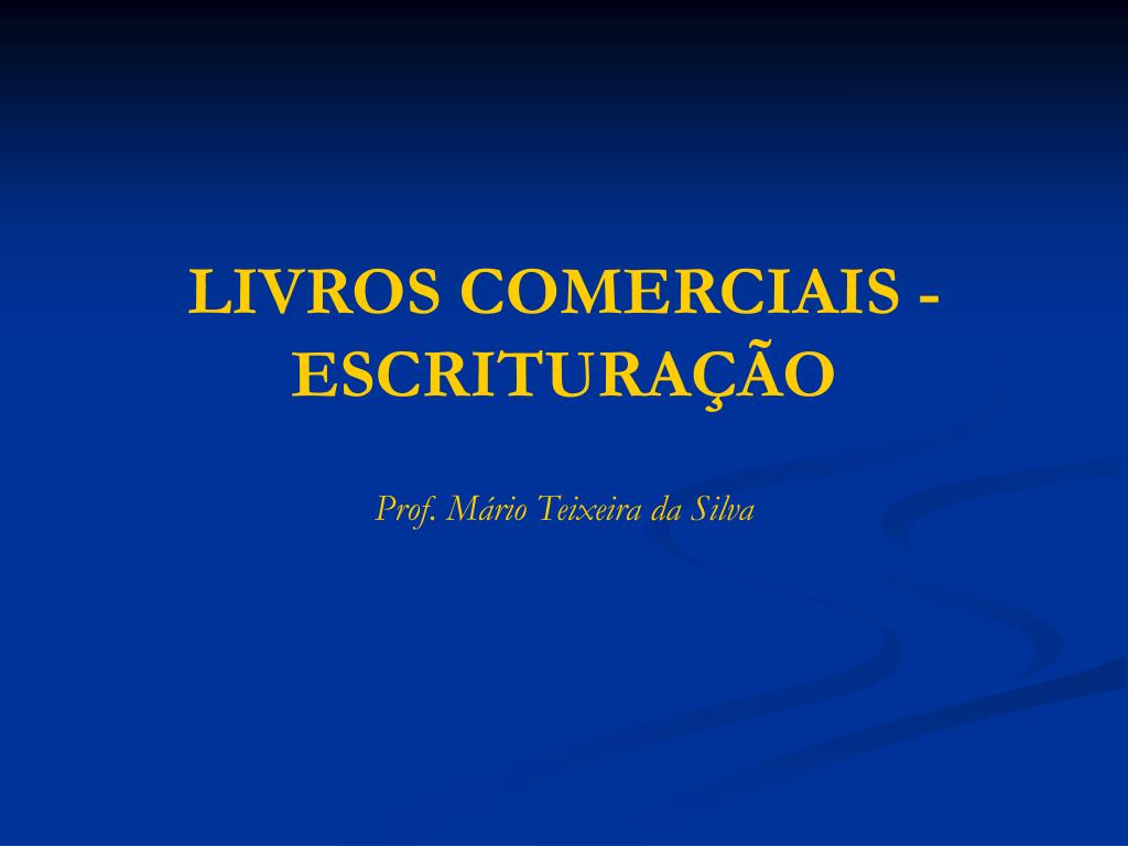 PPT - LIVROS COMERCIAIS - ESCRITURAÇÃO PowerPoint Presentation, free  download - ID:825438