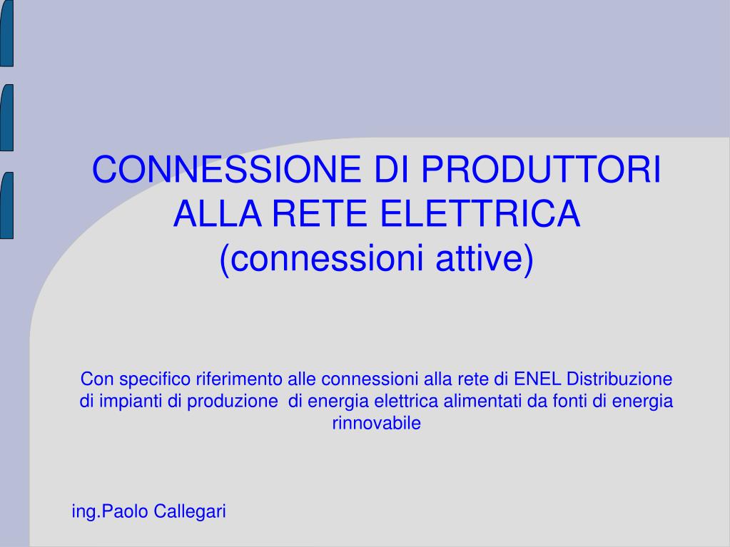 PPT - CONNESSIONE DI PRODUTTORI ALLA RETE ELETTRICA (connessioni attive)  PowerPoint Presentation - ID:827110