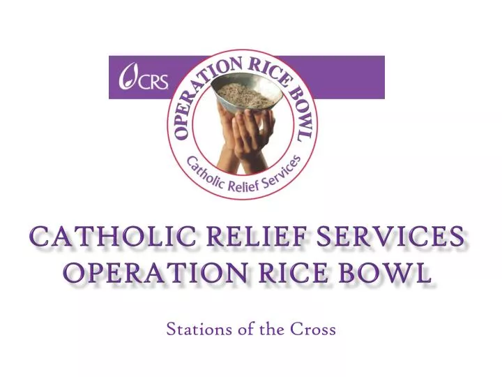 PPT Catholic Relief Services Operation Rice Bowl PowerPoint