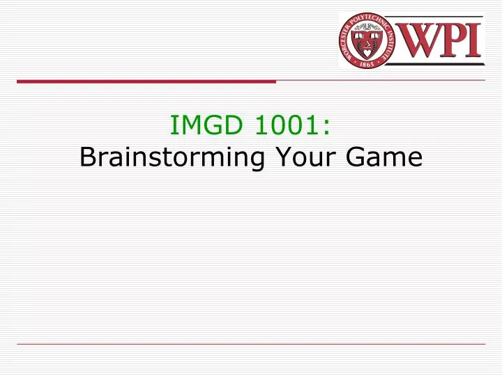 imgd 1001 brainstorming your game n.