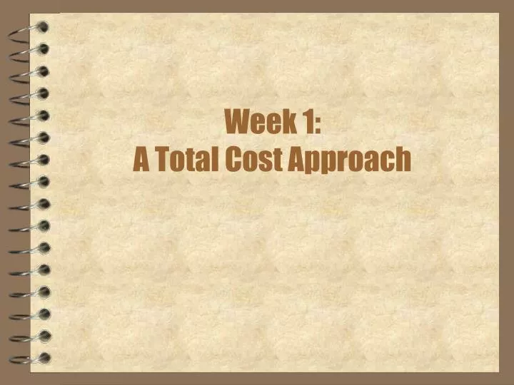week 1 a total cost approach n.