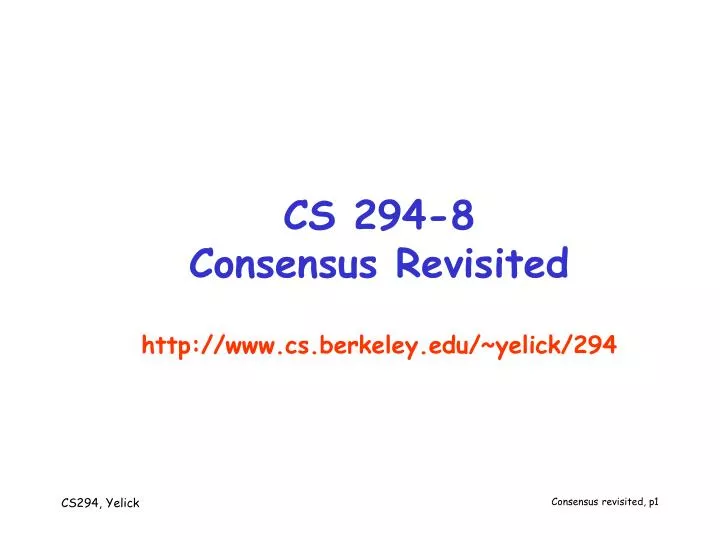 cs 294 8 consensus revisited http www cs berkeley edu yelick 294 n.