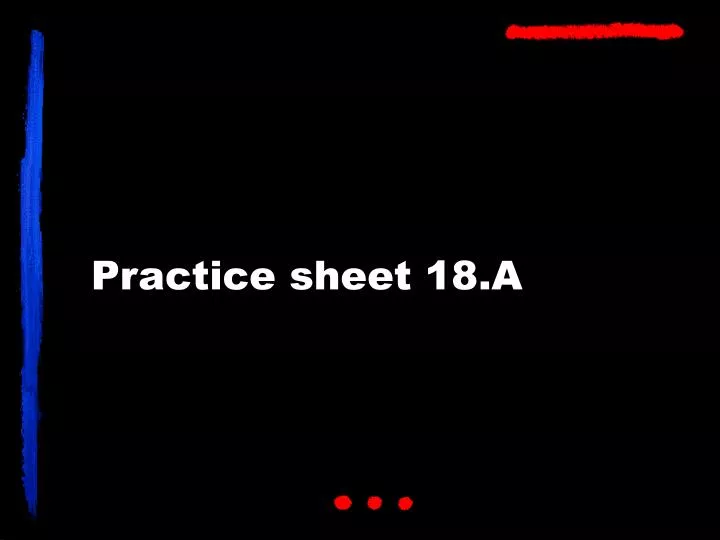 practice sheet 18 a n.