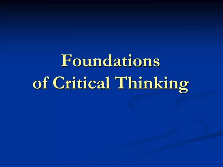 foundation for critical thinking The april 1997 draft of fm22-100, army leadership, describes critical thinking using the term critical reasoning foundation for critical thinking. foundation for critical thinking The april 1997 draft of fm22-100, army leadership, describes critical thinking using the term critical reasoning foundation for critical thinking.