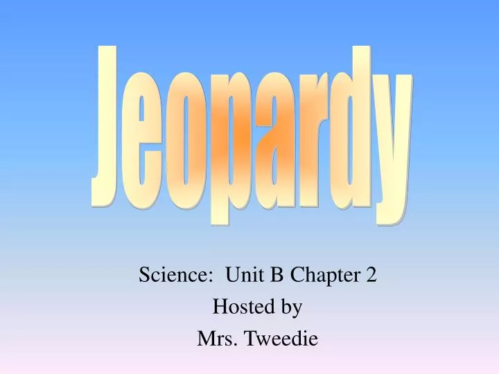 science unit b chapter 2 hosted by mrs tweedie n.