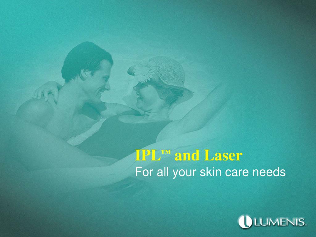 Ppt Ipl ™ And Laser For All Your Skin Care Needs Powerpoint
