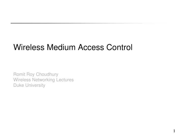 wireless medium access control romit roy choudhury wireless networking lectures duke university n.