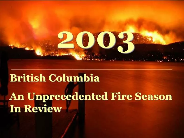 2003 an unprecedented fire season n.