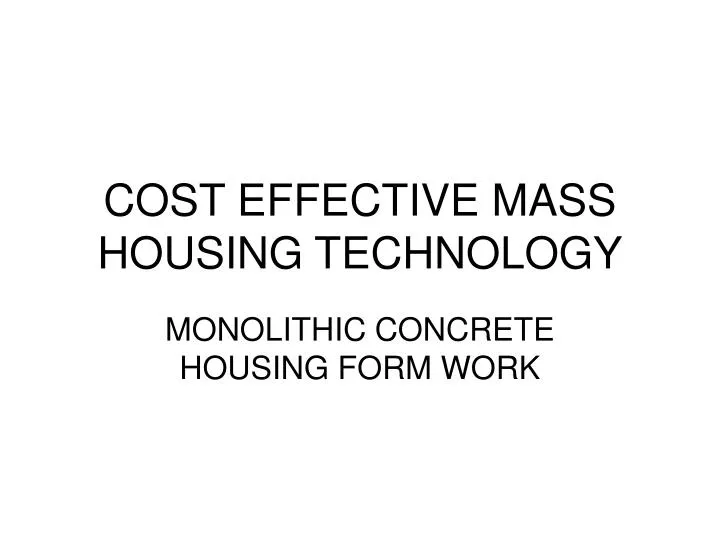 cost effective mass housing technology n.