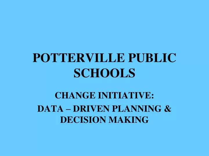 PPT POTTERVILLE PUBLIC SCHOOLS PowerPoint Presentation, free download