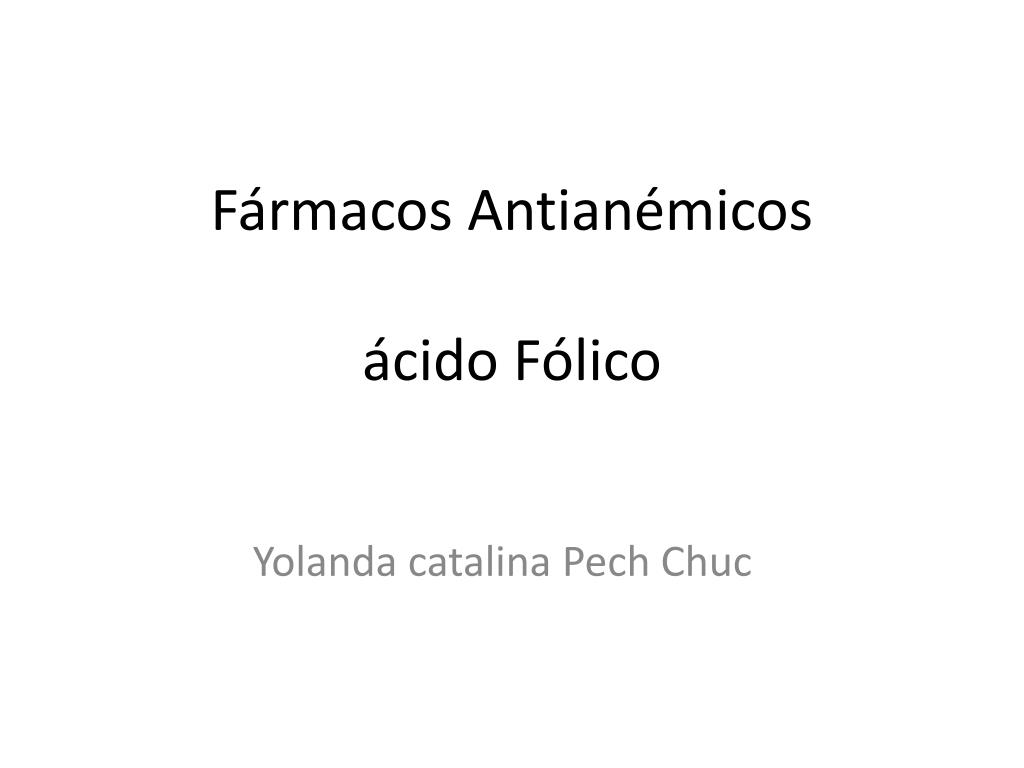 PPT - Fármacos Antianémicos ácido Fólico PowerPoint Presentation, free  download - ID:855305