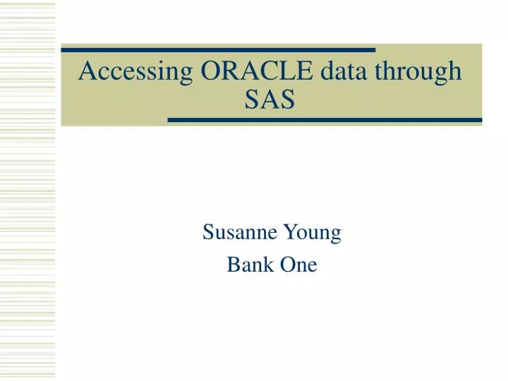 PPT Accessing ORACLE Data Through SAS PowerPoint Presentation Free 