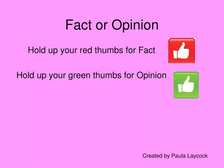 fact or opinion n.
