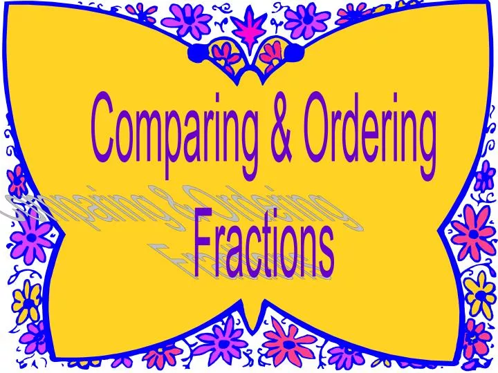 PPT - Comparing & Ordering Fractions PowerPoint Presentation, free