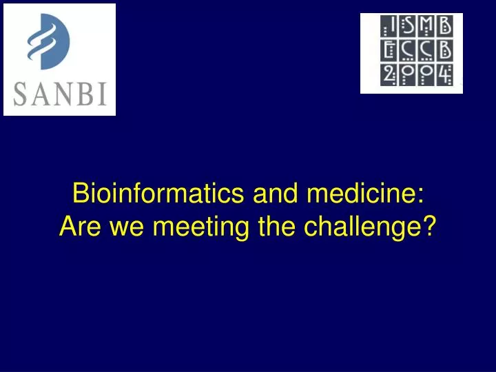 bioinformatics and medicine are we meeting the challenge n.