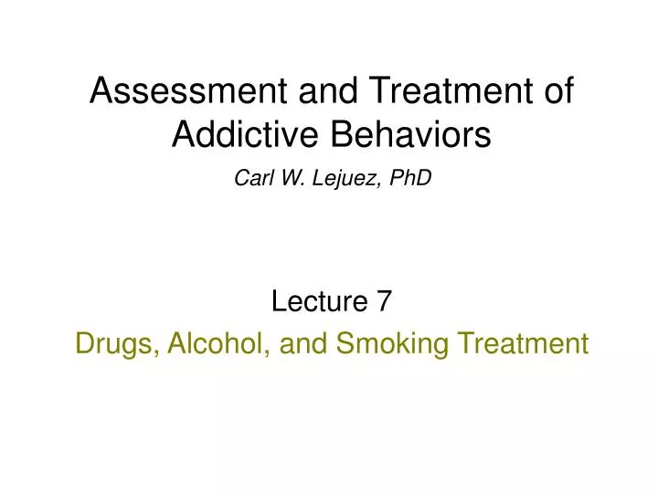 assessment and treatment of addictive behaviors carl w lejuez phd n.