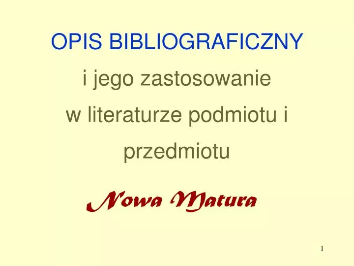 Bibliografia Podmiotu I Przedmiotu Wzór PPT - OPIS BIBLIOGRAFICZNY i jego zastosowanie w literaturze podmiotu i