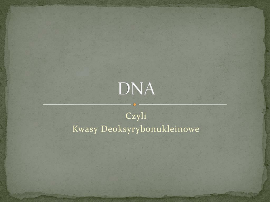 Dna To Związek Chemiczny Który Występuje W Komórkach Wszystkich Organizmów PPT - Naturalne polimery PowerPoint Presentation, free download - ID:868069